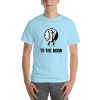 To The Moon — Short Sleeve T-Shirt 5