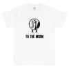 To The Moon — Short Sleeve T-Shirt 3