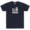 To The Moon — T-Shirt 4