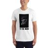 To The Moon — T-Shirt 8
